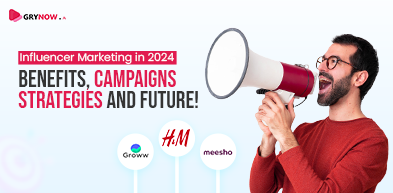 Influencer Marketing: Benefits, Campaigns, Strategies and Future!
